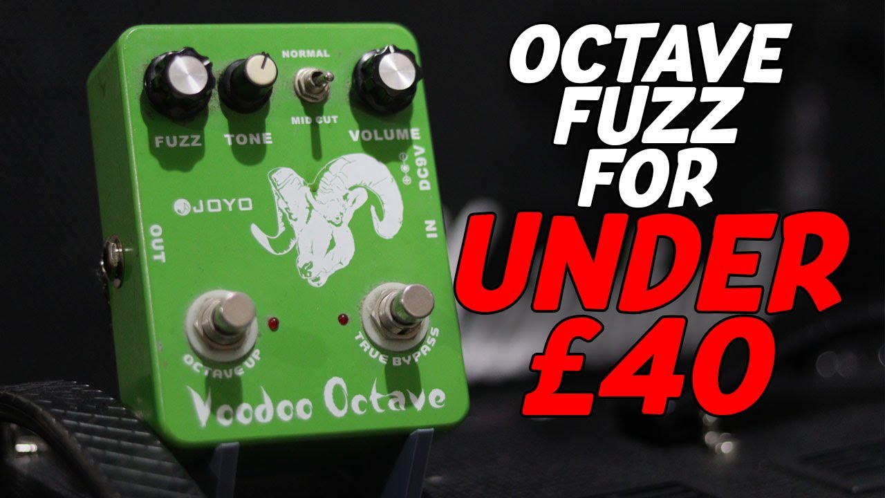 Octave Fuzz For Under &pound;40 - Joyo Voodoo Octave