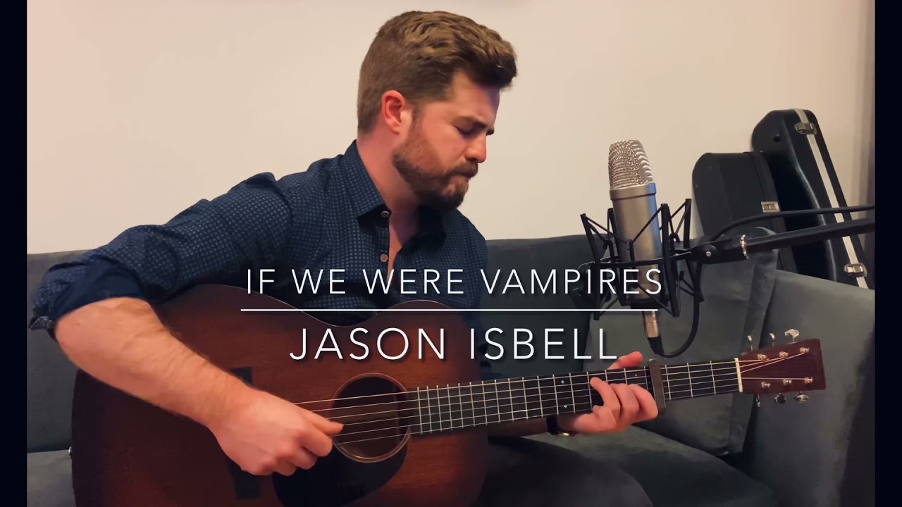 If We Were Vampires / Jason Isbell (acoustic cover)