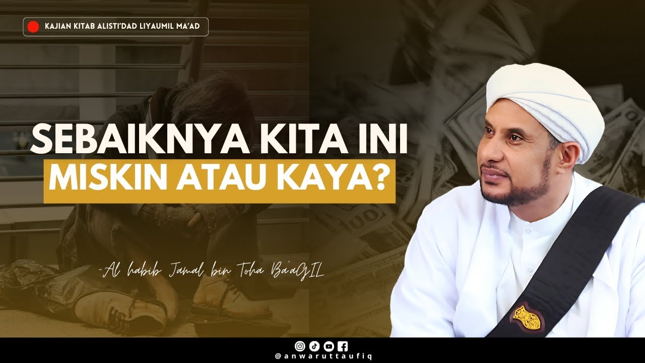 LEBIH BAIK KAYA ATAU MISKIN? INI JAWABAN MENURUT ISLAM | HABIB JAMAL BIN TOHA BA'AGIL