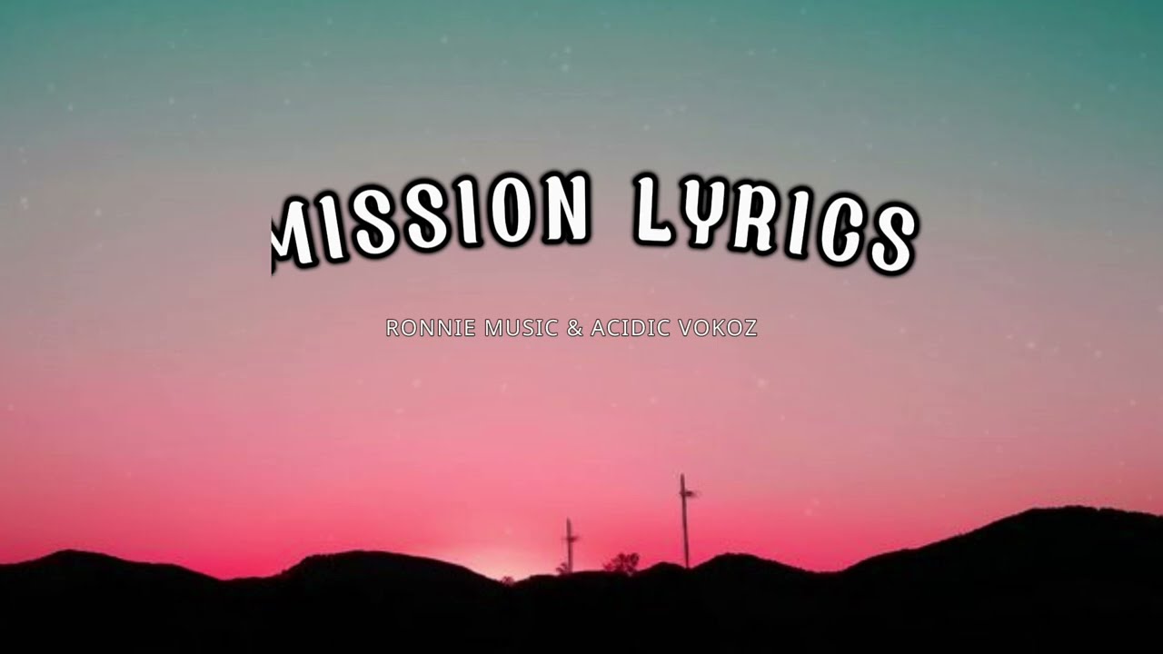 Ronnie Music ft Acidic Vokoz Mission(Lyrics)
