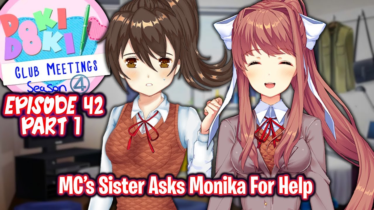 MC’s Sister Asks Monika For Help!! | Ep 42 Part 1 | DDLC Club Meetings [ Full MOD ]