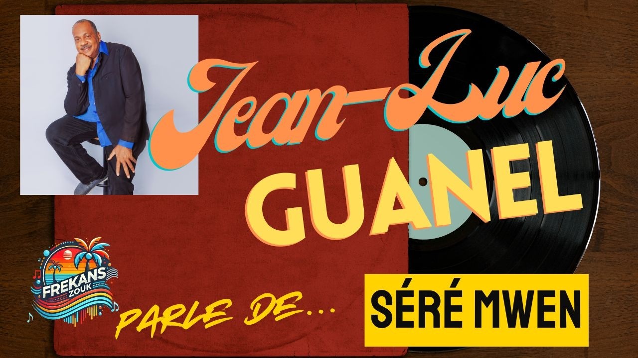 FREKANSZOUK • JEAN-LUC GUANEL parle de « Séré Mwen »