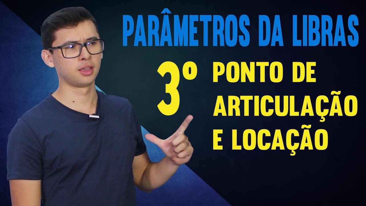 PARÂMETROS DA LIBRAS | PONTO DE ARTICULAÇÃO E LOCAÇÃO | PARTE 03/05 | DANRLEY OLIVEIRA