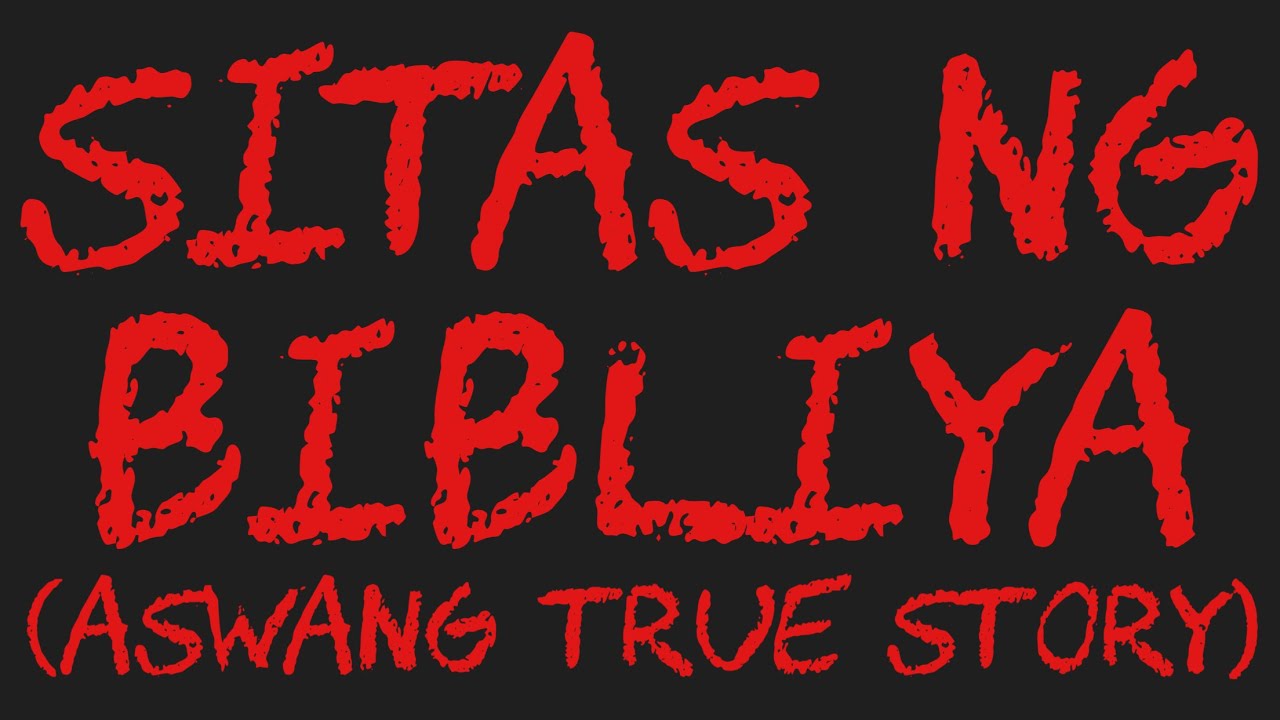 SITAS NG BIBLIYA (Aswang True Story)