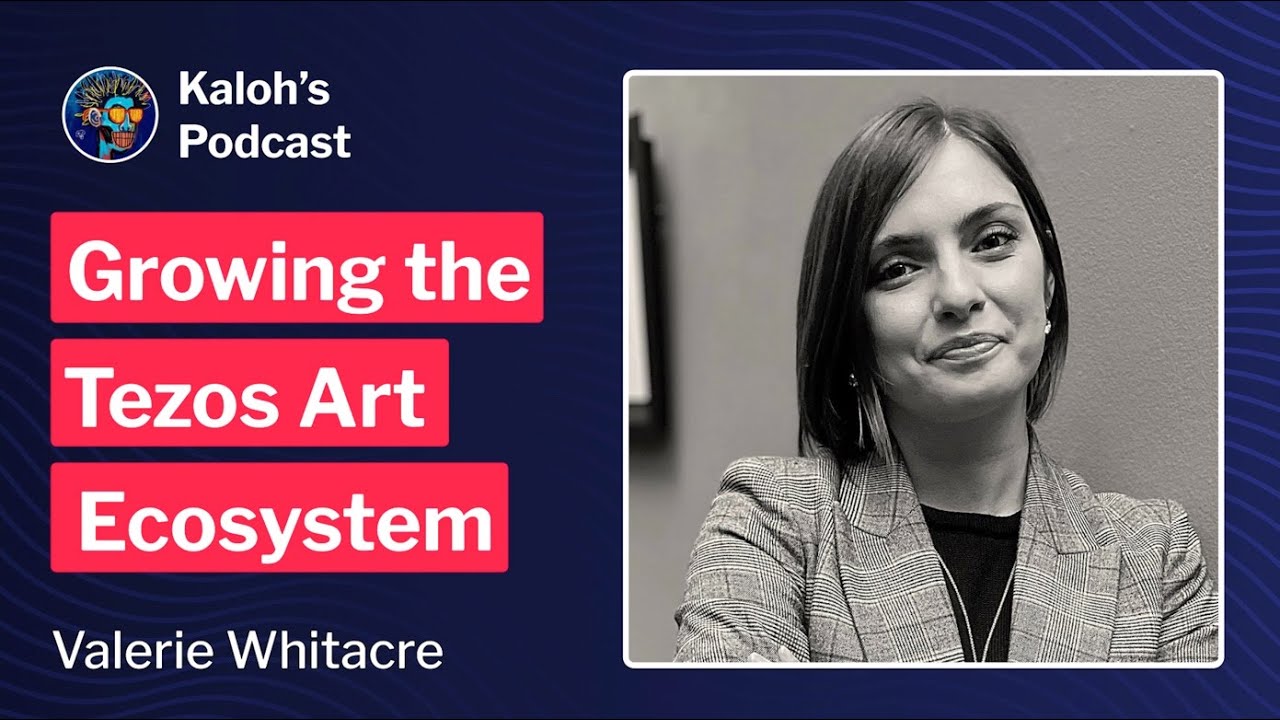 Growing the Tezos Art Ecosystem ft. Valerie Whitacre