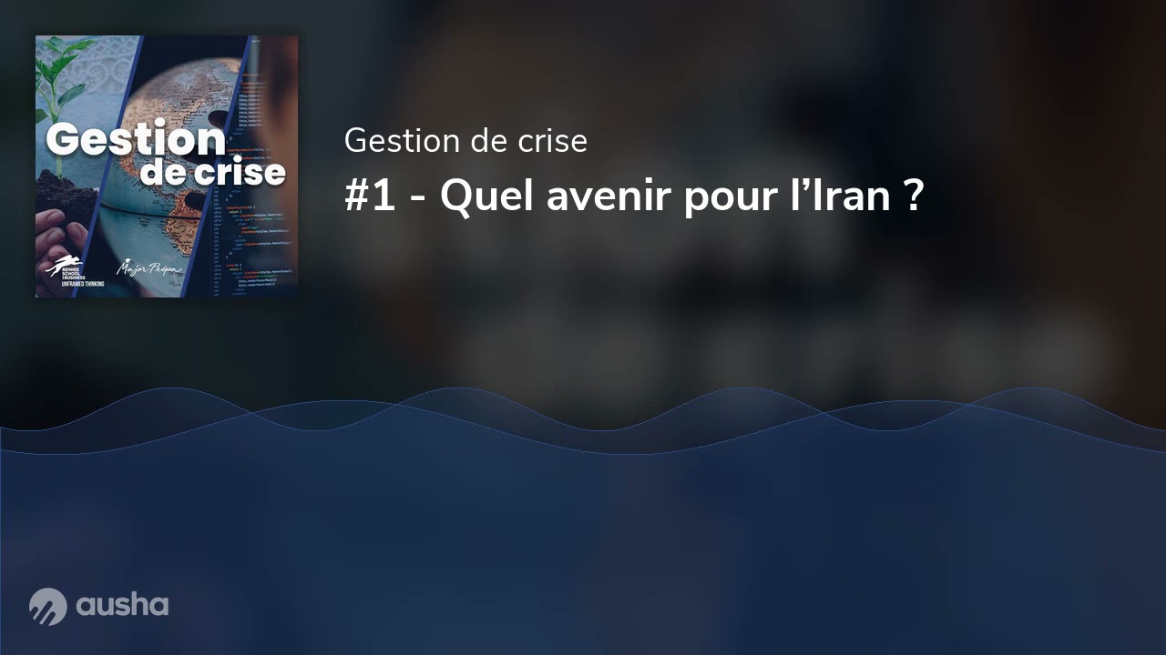 #1 - Quel avenir pour l’Iran ?