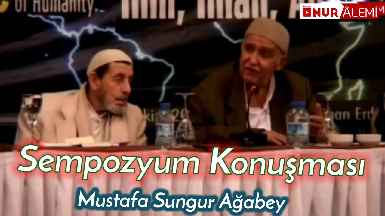 Mustafa Sungur Ağabey - Sempozyum Konuşması