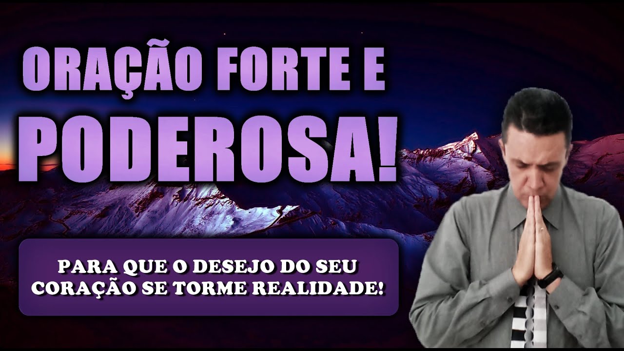 🔴 ORAÇÃO FORTE E PODEROSA PARA QUE O DESEJO DO SEU CORAÇÃO SE TORME REALIDADE!
