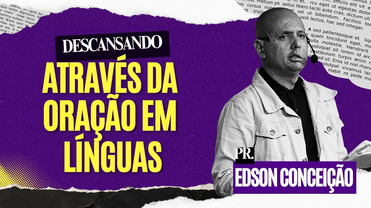 DESCANSANDO ATRAVÉS DA ORAÇÃO EM LÍNGUAS (TBT) | Pr. Edson Conceição 