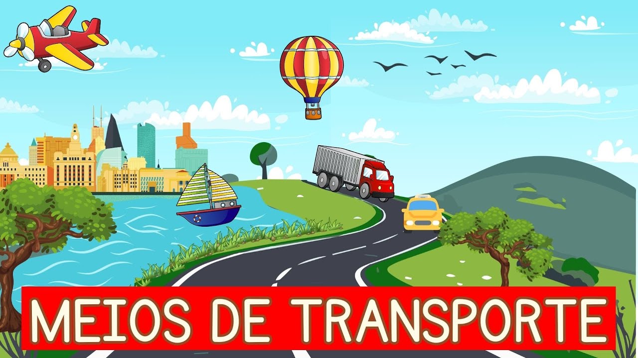 QUAIS SÃO OS MEIOS DE TRANSPORTE? - Vila Educativa