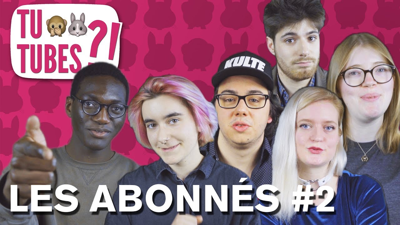 Tu Tubes ?! Les Abonnés #02 🐰🙈