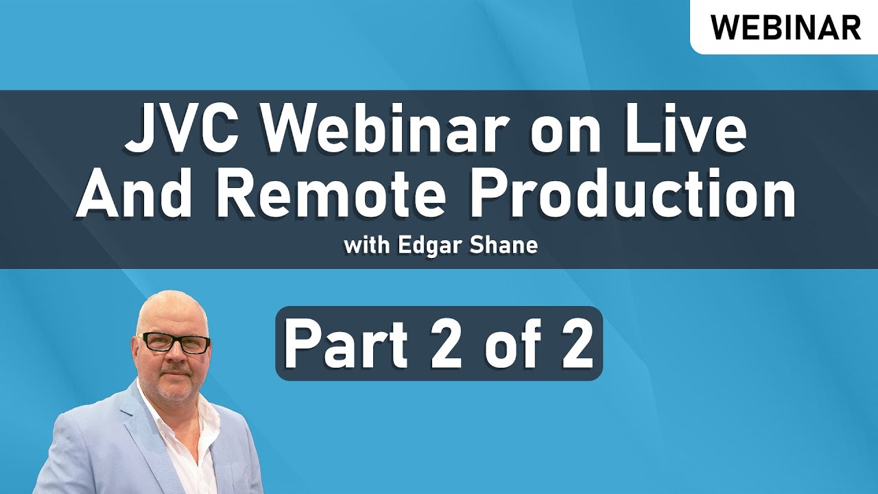 Part Two: JVC Professional Video Webinar on Live & Remote Production w/ Focus on KM-IP Switcher Line