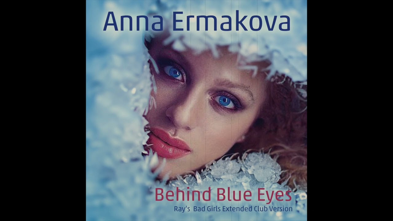 Anna Ermakova // Behind Blue Eyes (Ray’s Bad Girl Extended Version)