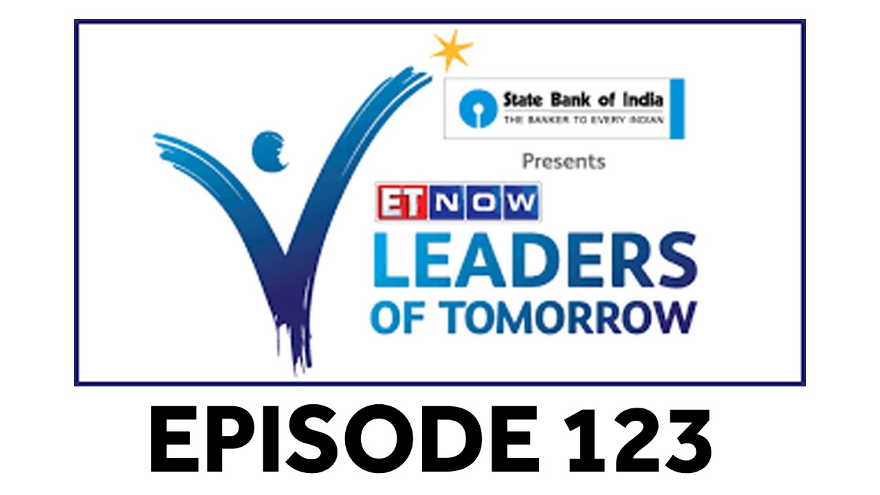 ET NOW Leaders Of Tomorrow - Episode 123 - (13 Aug 2016)