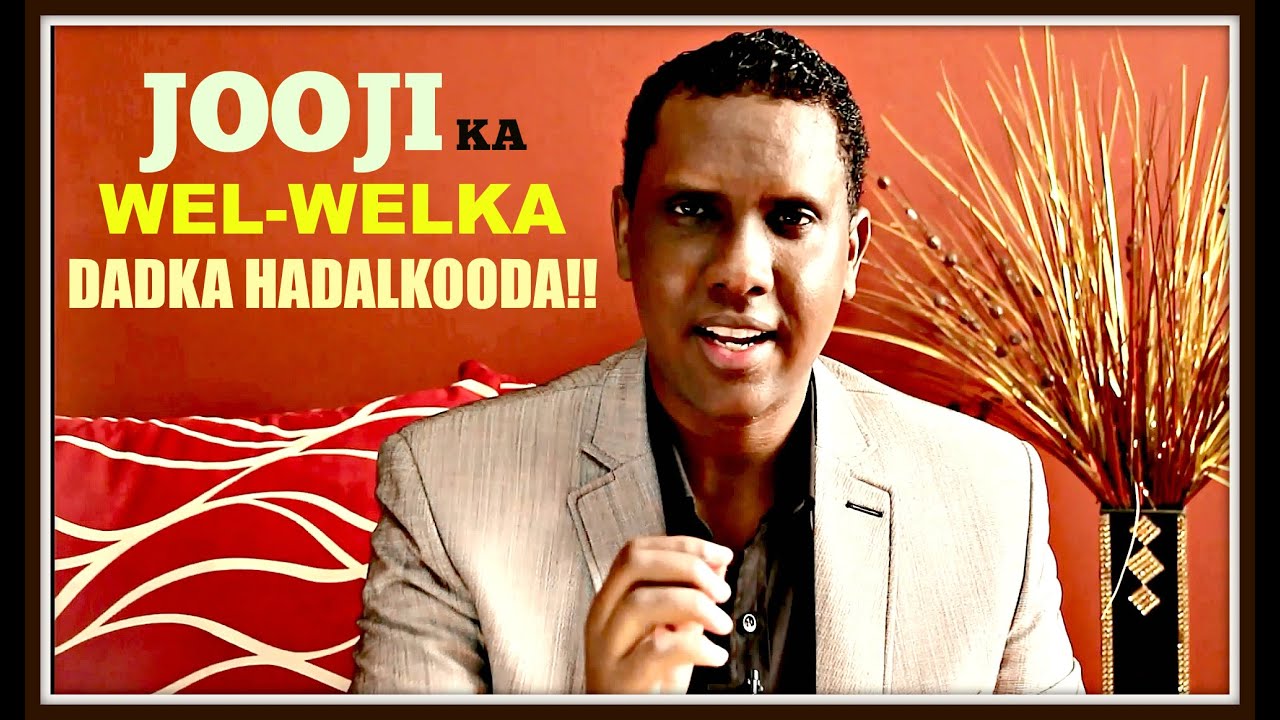 #NOQO XIDIG: 24: #SIDEED U JOOJINAYSAA KA WEL-WELKA DADKA HADALKOODA?!