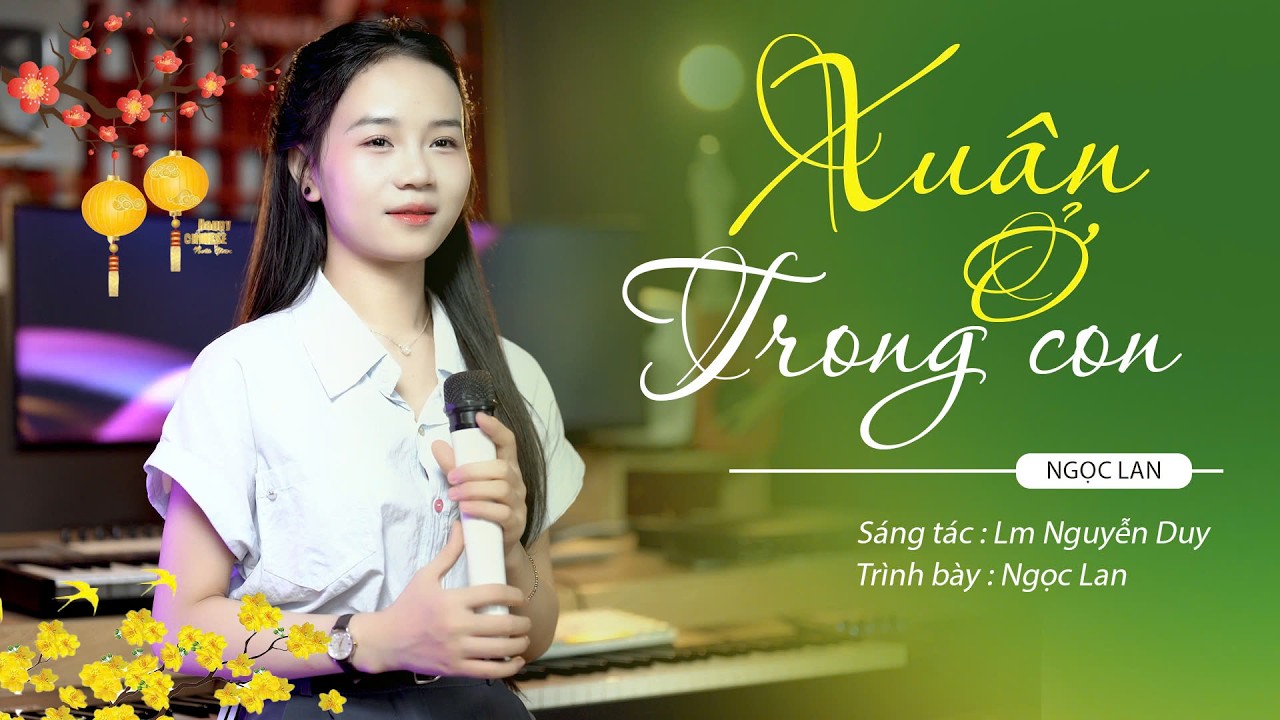 XUÂN Ở TRONG CON || ST: LM NGUYỄN DUY || TB: NGỌC LAN Xuân nay đến cùng trần gian mùa xuân...