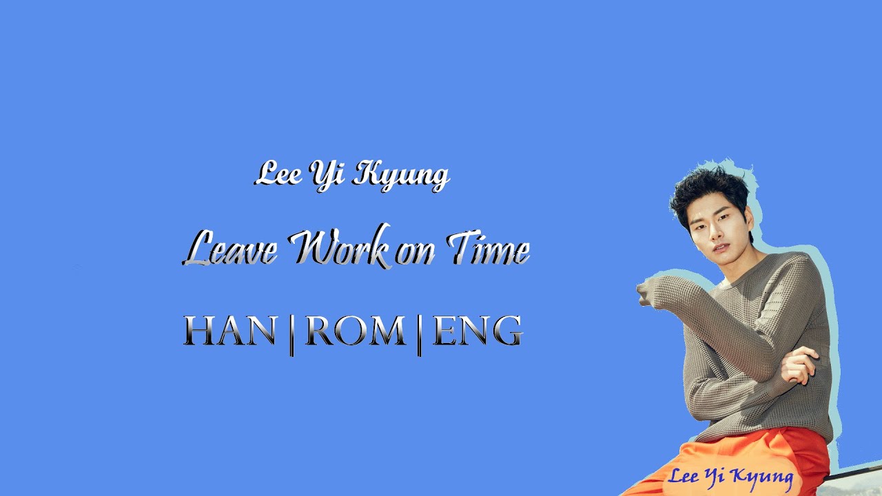 [HAN|ROM|ENG]Lee Yi Kyung - Leave Work on Time (칼퇴근)