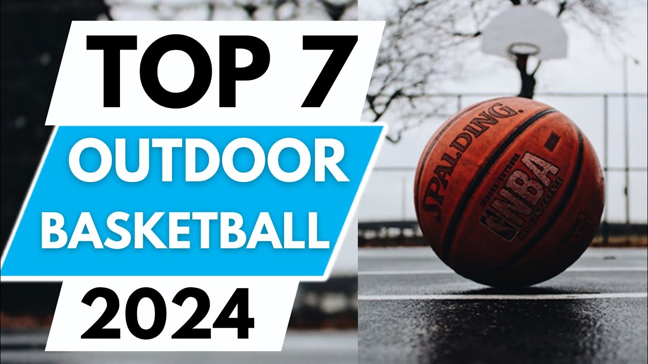 Top 7 Best Outdoor Basketball in 2024