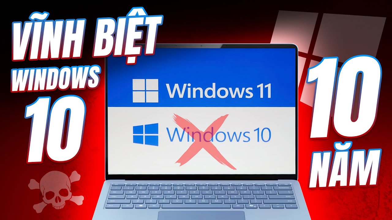 &ldquo;KHAI TỬ&rdquo; Windows 10: M&aacute;y t&iacute;nh gặp NHIỀU RỦI RO, xử l&yacute; NGAY LẬP TỨC!
