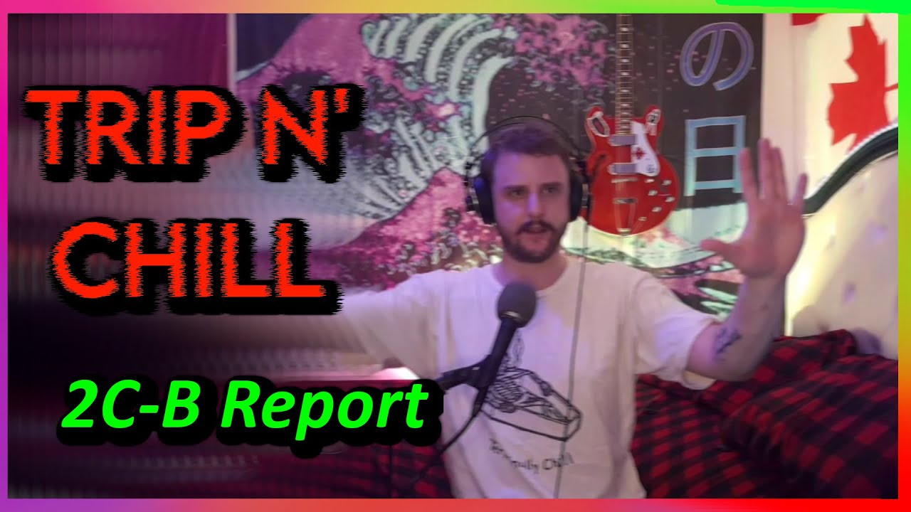 Trip n' Chill With Me - Doing 2C-B (Nexus) Live