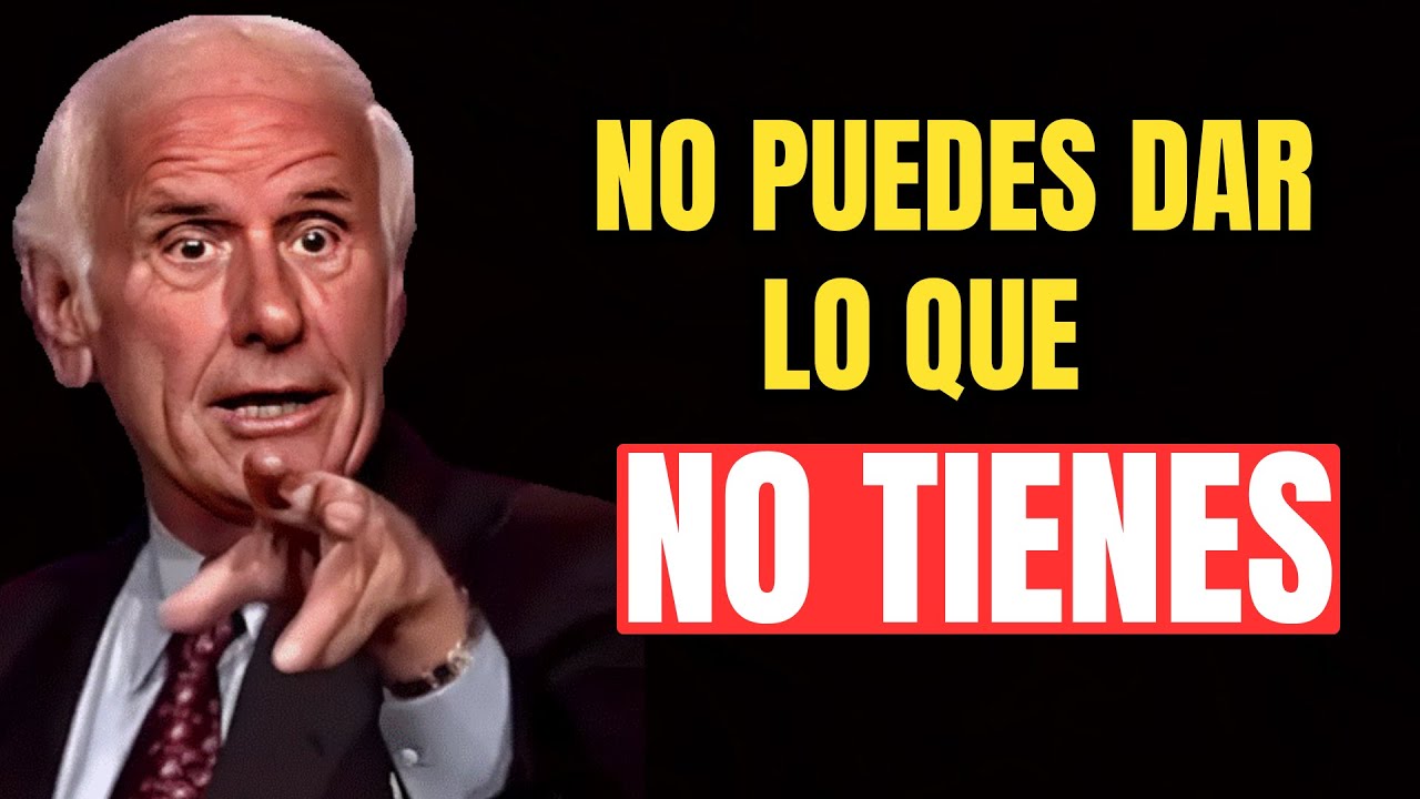 NO PUEDES DAR LO QUE NO TIENES | Jim Rohn | Discurso Motivacional
