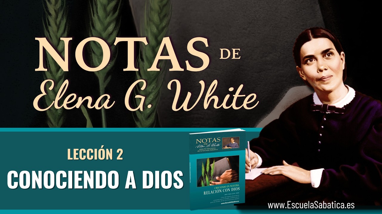 Notas de Elena | Lecci&oacute;n 2 | Conociendo a Dios | Escuela Sab&aacute;tica Semanal