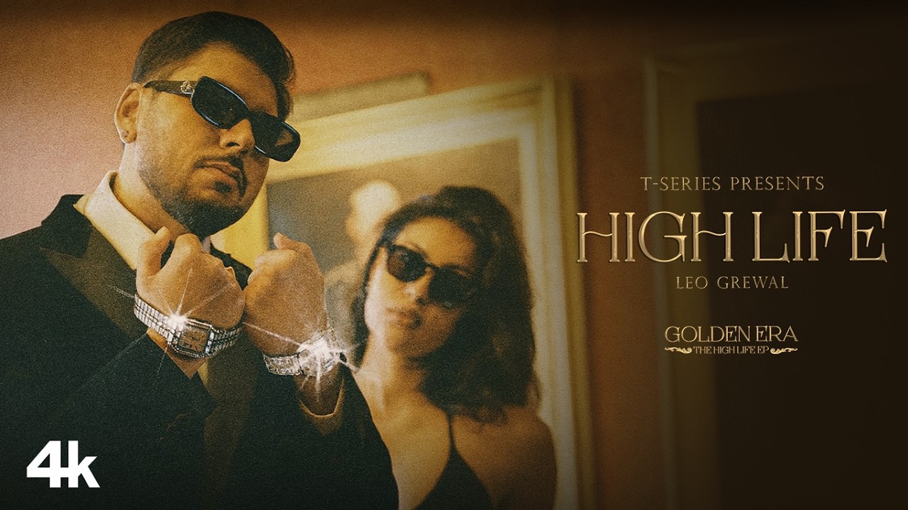 HighLife (Official Music Video) | Leo Grewal | Golden Era &ndash; The High Life