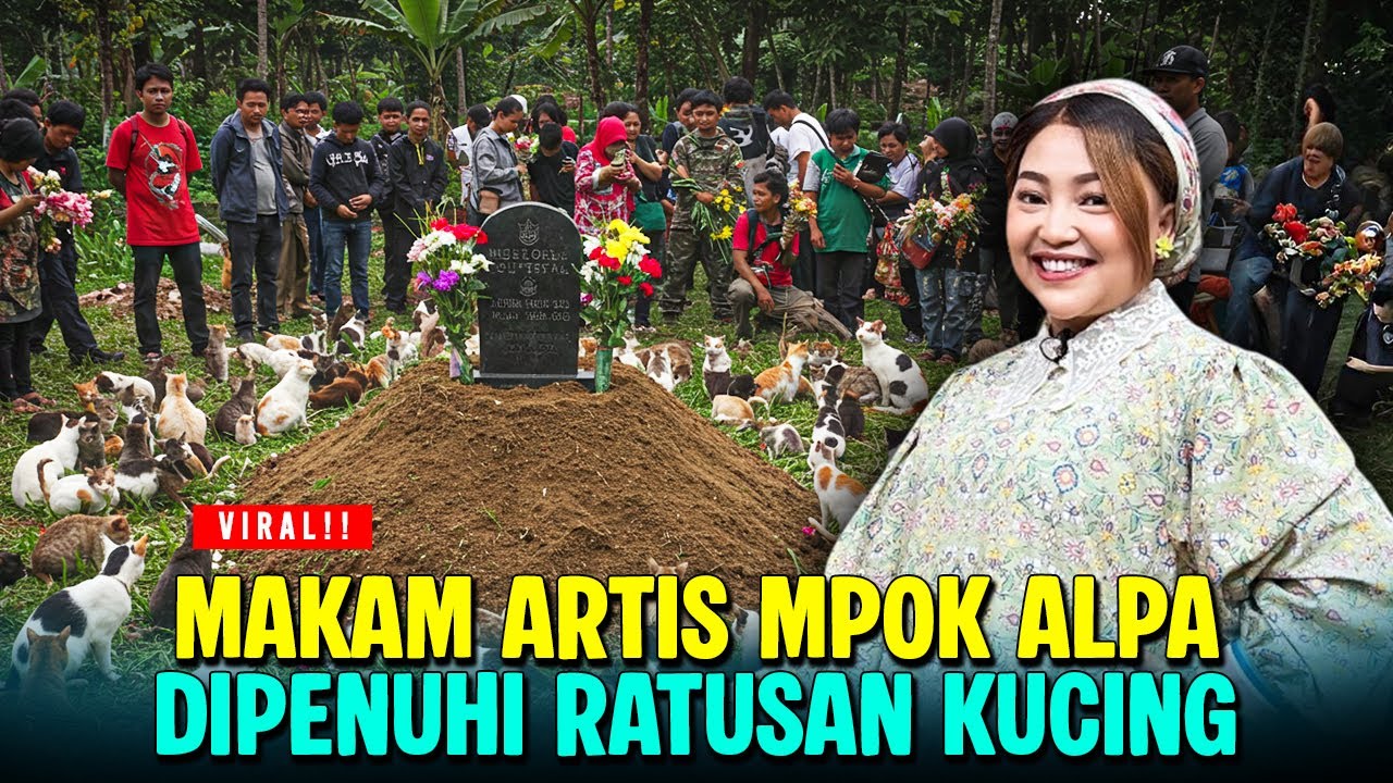 ULAMA GEGER ❗MAKAM ARTIS MPOK ALPA DIPENUHI RATUSAN KUCING MENANGIS