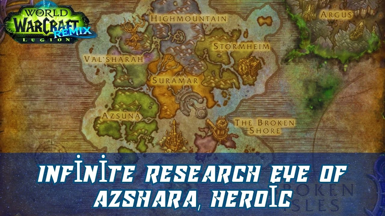 Infinite Research Eye of Azshara, Heroic | Infinite Research: Eye of Azshara, Normal | Legion Remix