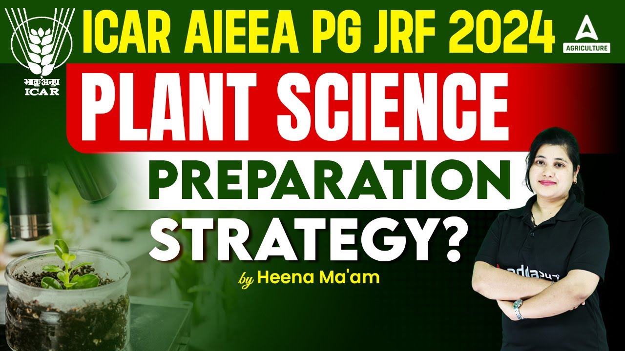 ICAR AIEEA PG JRF Plant Science Preparation Strategy | ICAR AIEEA PG JRF 2024