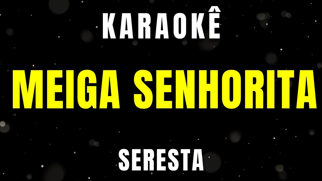 Karaok&ecirc; - Senhorita - Seresta
