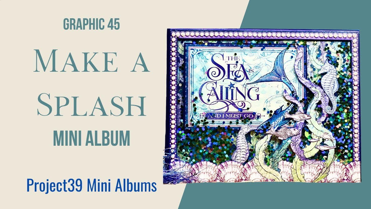 Make a Splash Mini Album Walk Through with Graphic 45's Mermaid Scrapbook Paper 