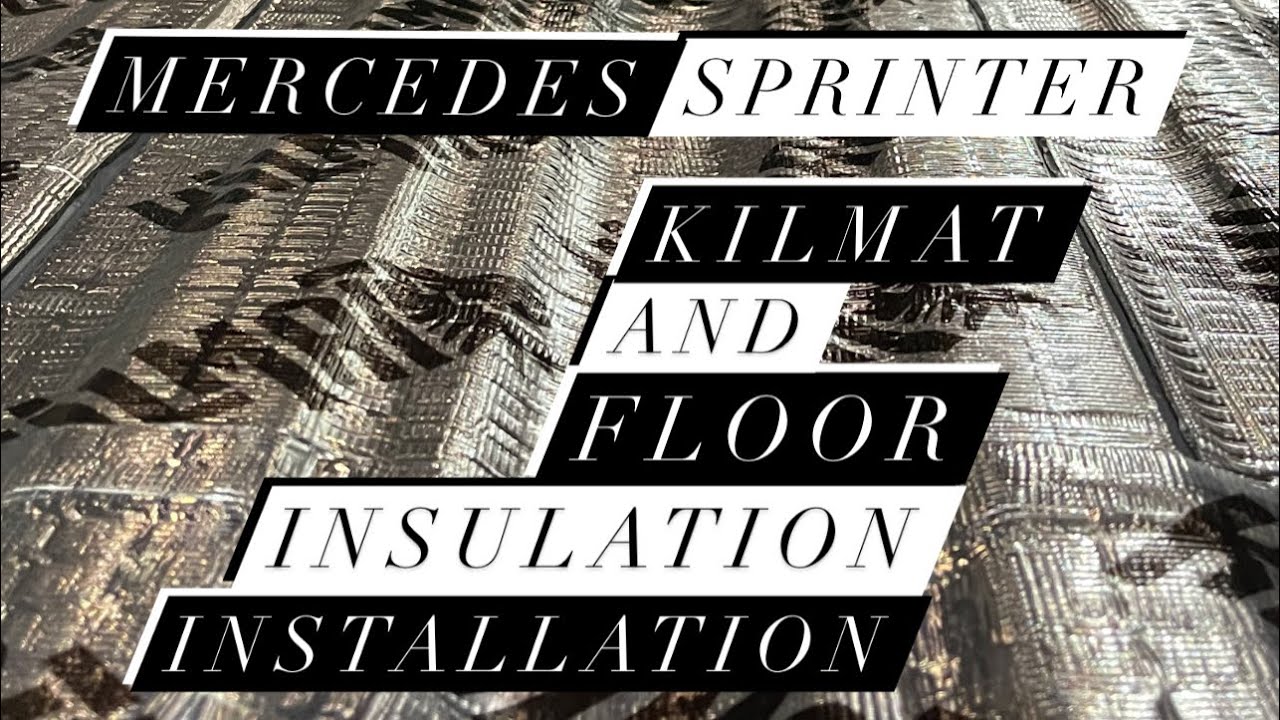 How to Install Kilmat and Floor Insulation in a Mercedes Sprinter Van