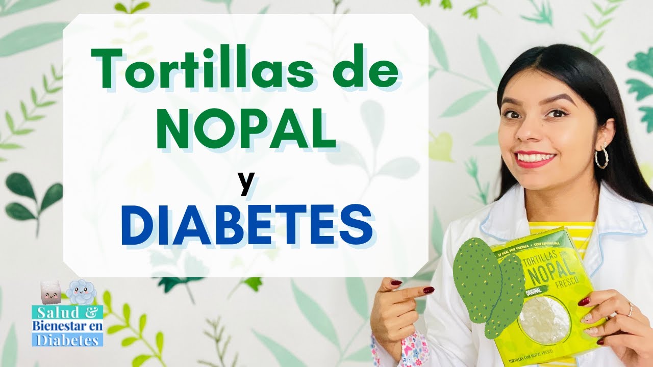 Tortilla de nopal para personas con diabetes? NUTRIÓLOGA te platica sobre sus ventajas y desventajas