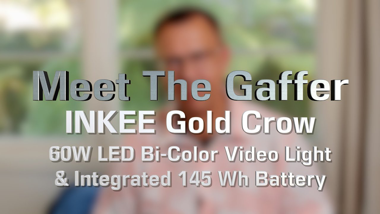 Meet The Gaffer #310: INKEE Gold Crow 60W LED Bi-Color Light and Integrated 145 Wh Battery