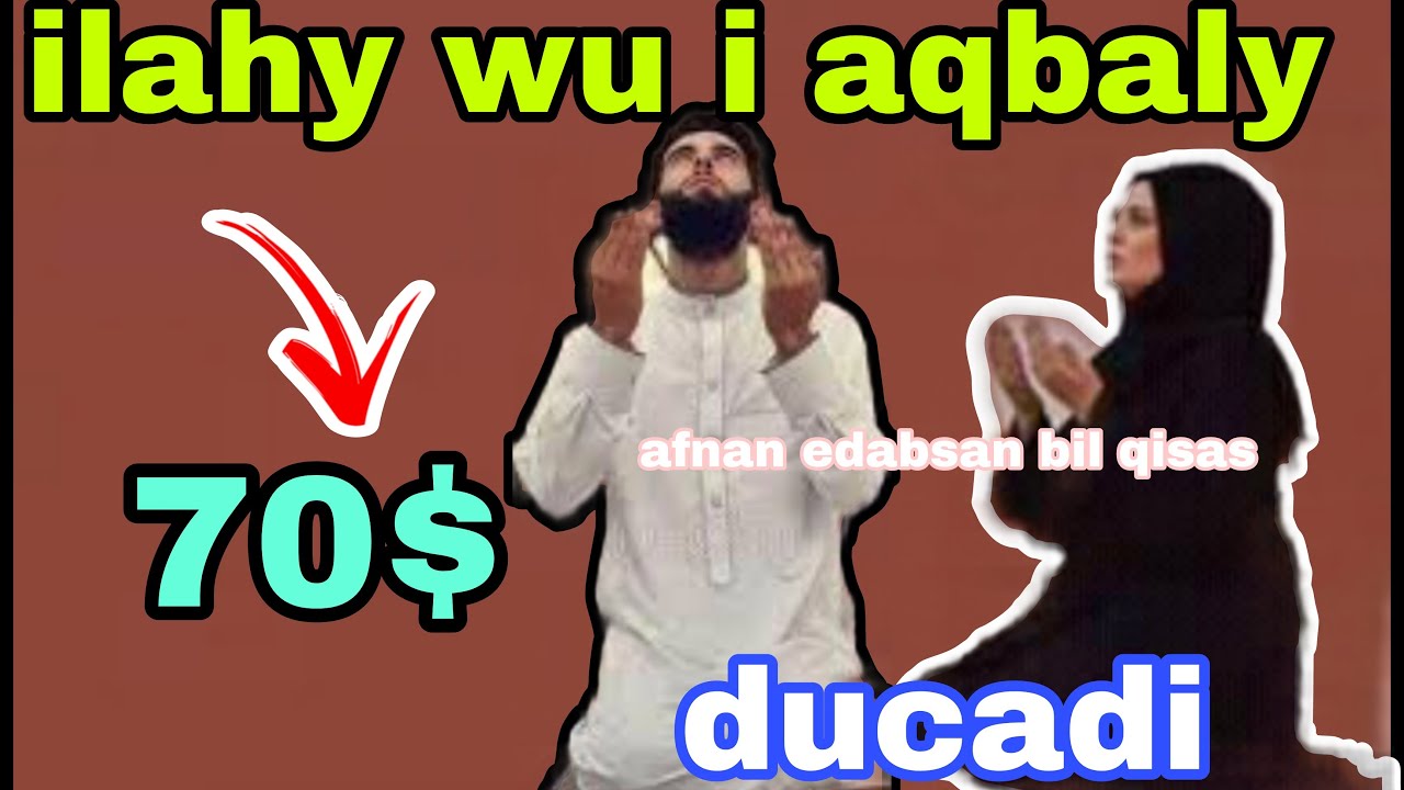 ilahy ducadi an waydiistay wuu iga aqbaly waxana u sababa 2 shey o kaliya@afnaaneddabsan