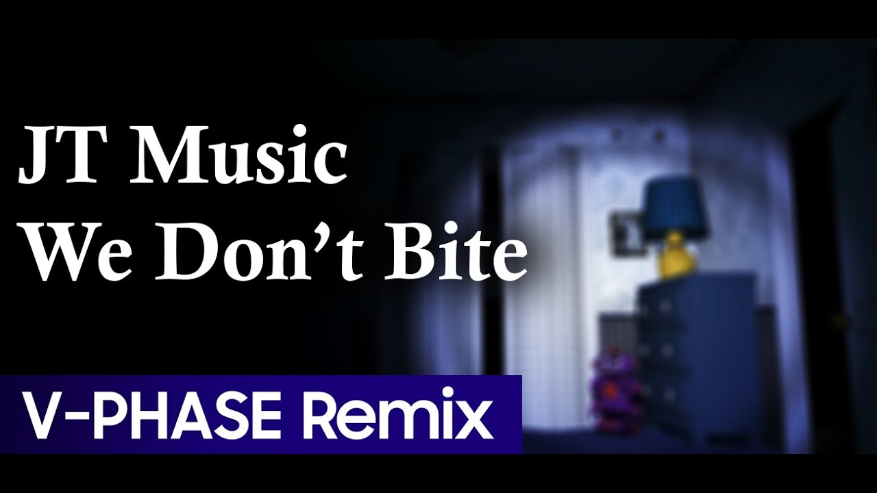 JT Music - We Don't Bite (V-Phase Remix)