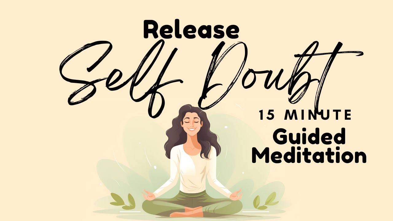 Release Self-Doubt: A 15 Minute Guided Meditation for Confidence | Daily Meditation