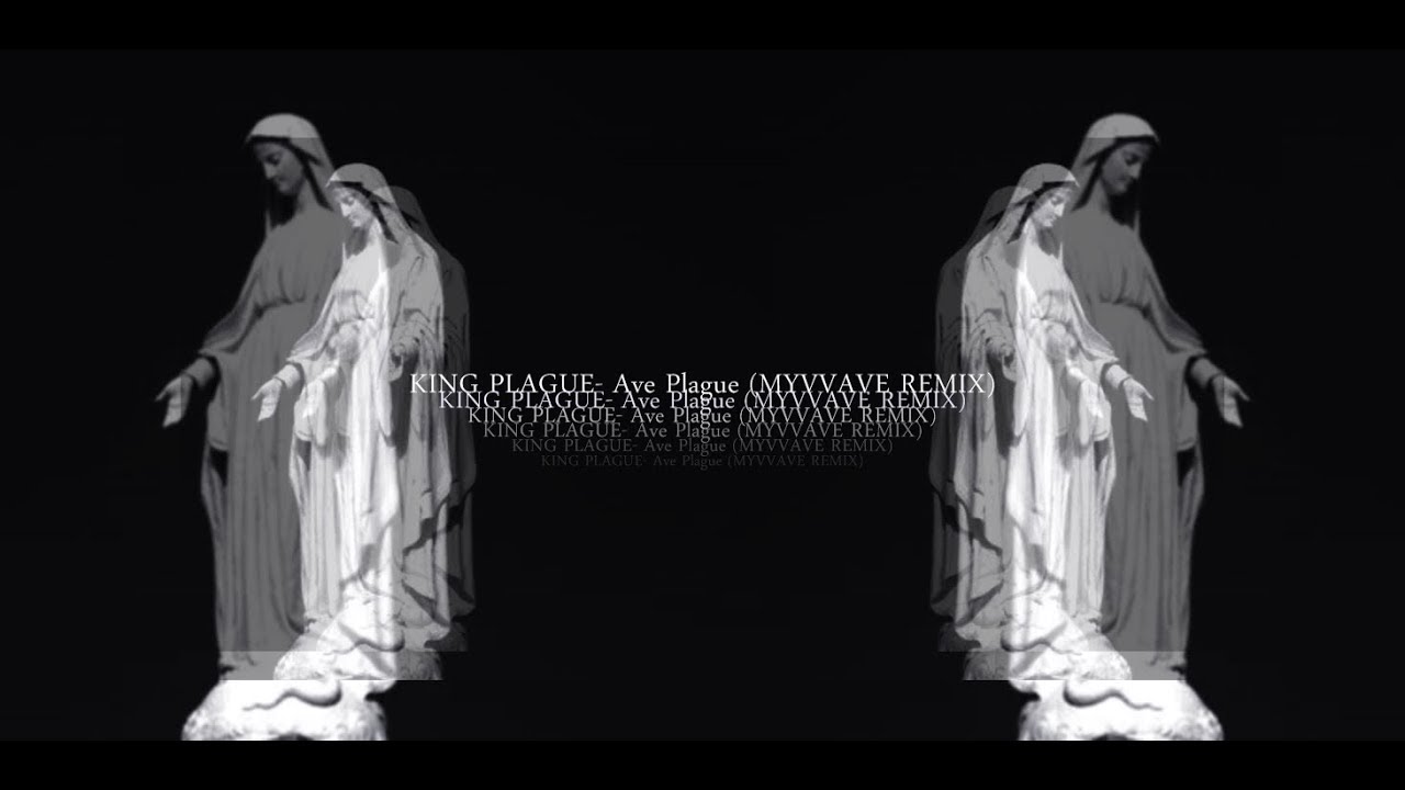 KING PLAGUE - Ave Plague (MYVVAVE remix)
