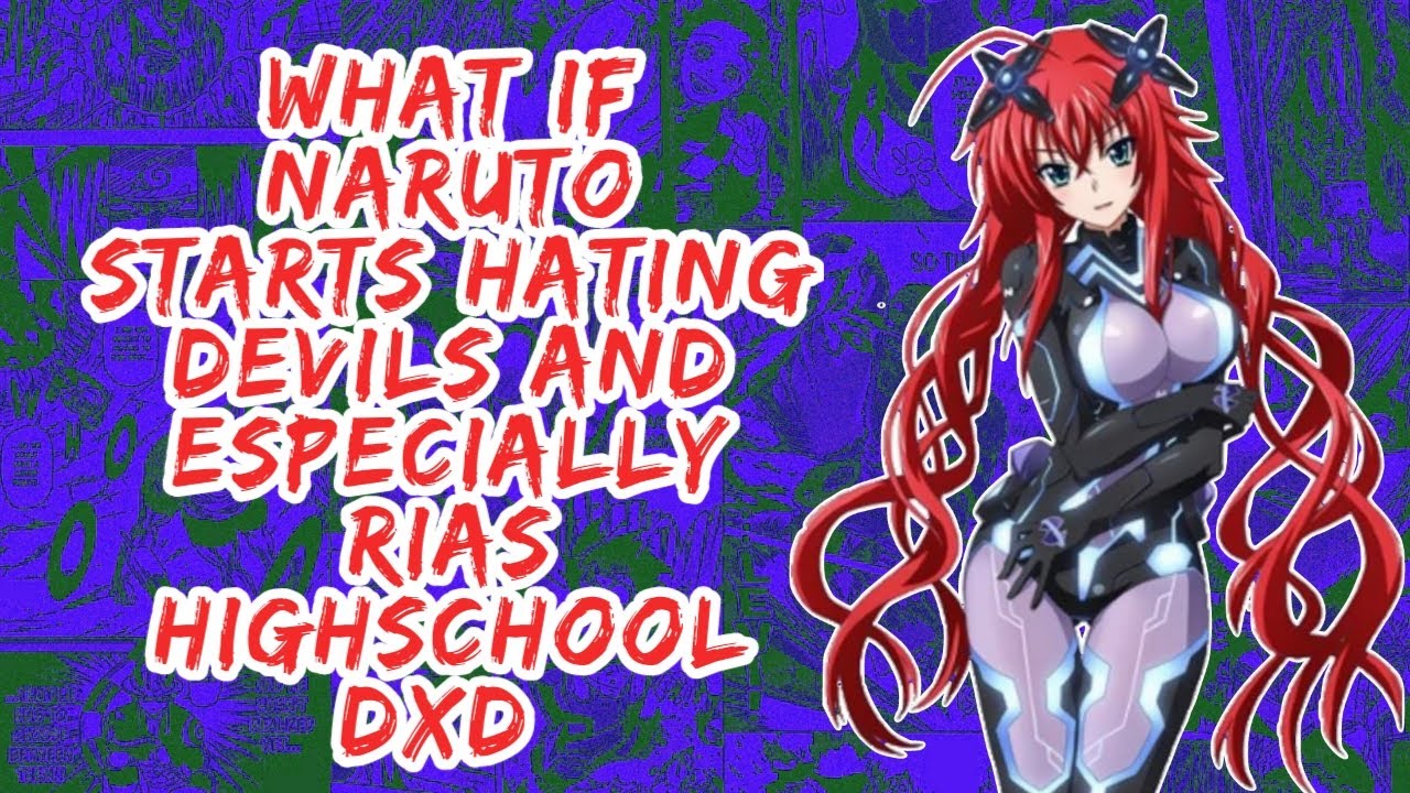What if Naruto Starts Hating Devils And Especially Rias Highschool DxD | Part 1