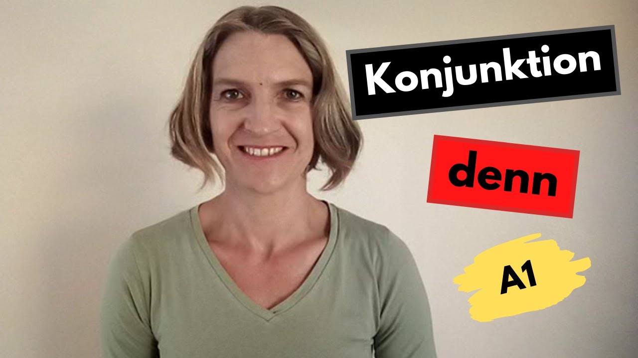 A1 Konjunktion denn