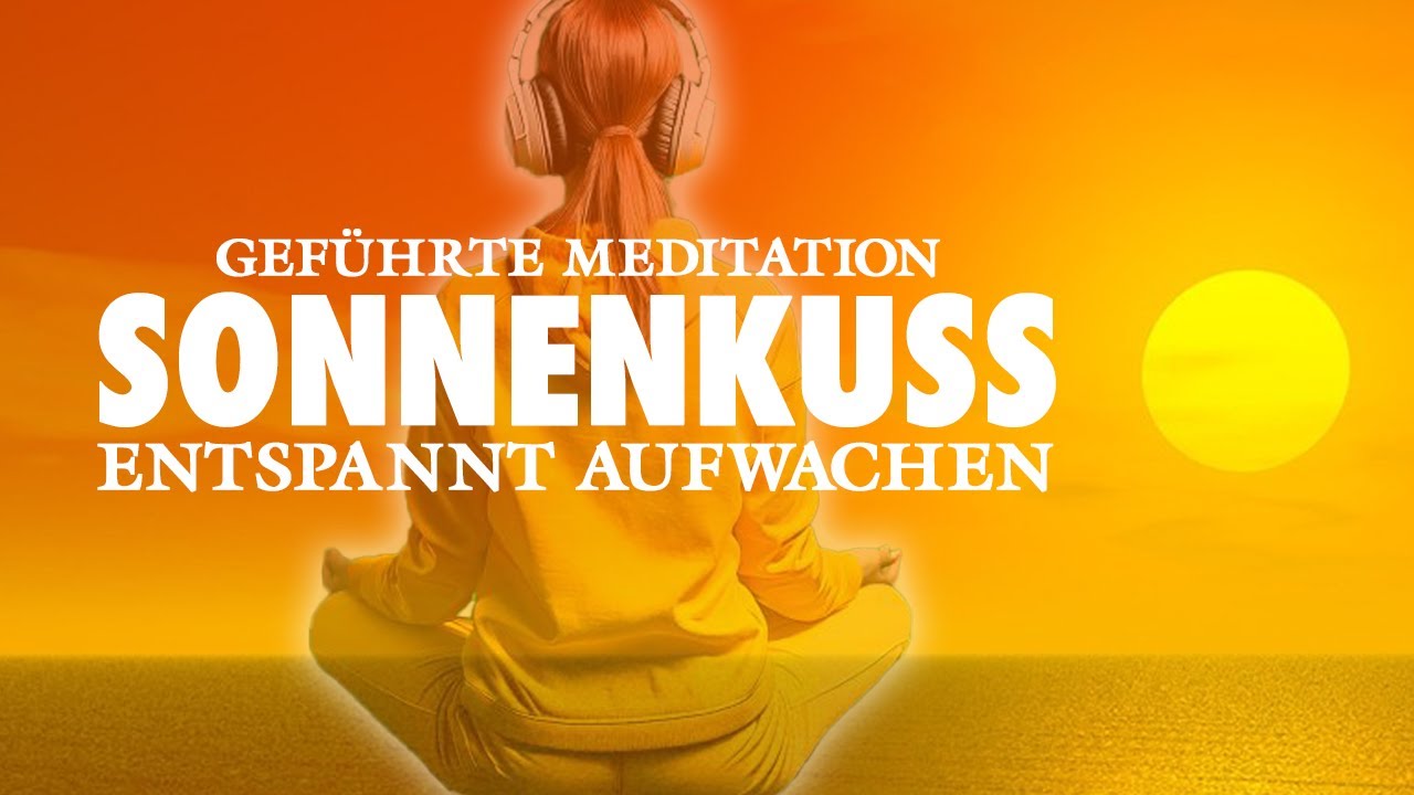 Sonnenkuss | Meditation am Morgen - Achtsam und entspannt aufwachen