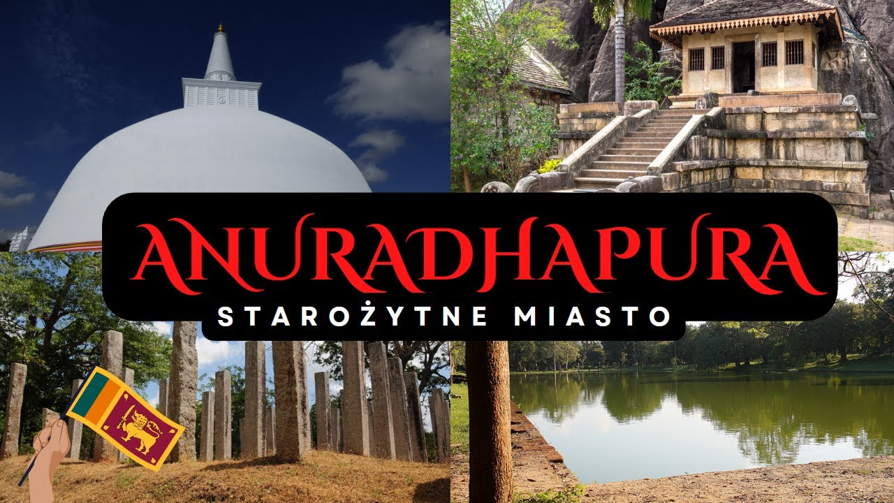 🇱🇰 Starożytne miasto Anuradhapura - pierwsza stolica Cejlonu