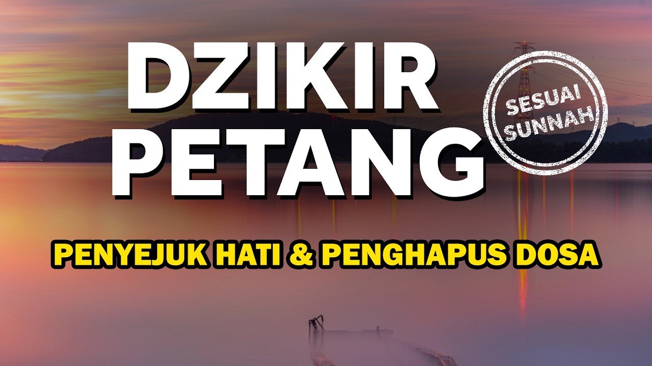 Dzikir Sore Sesuai Sunnah Rasulullah ﷺ | Penentram Hati & Perlindungan Malam