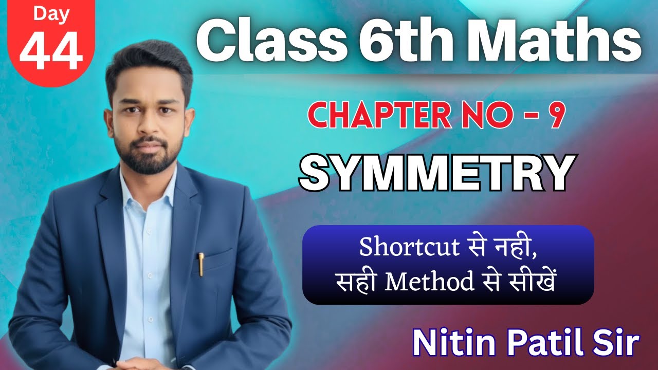 Class 6 Maths Chapter 9 Symmetry 🔥 Line, Reflection & Rotational Symmetry | By Nitin Sir | Day-44