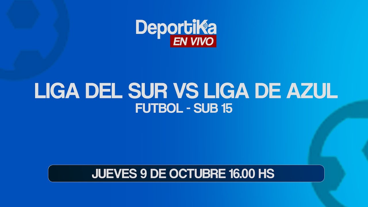 LIGA DEL SUR VS LIGA DE AZUL - SUB 15