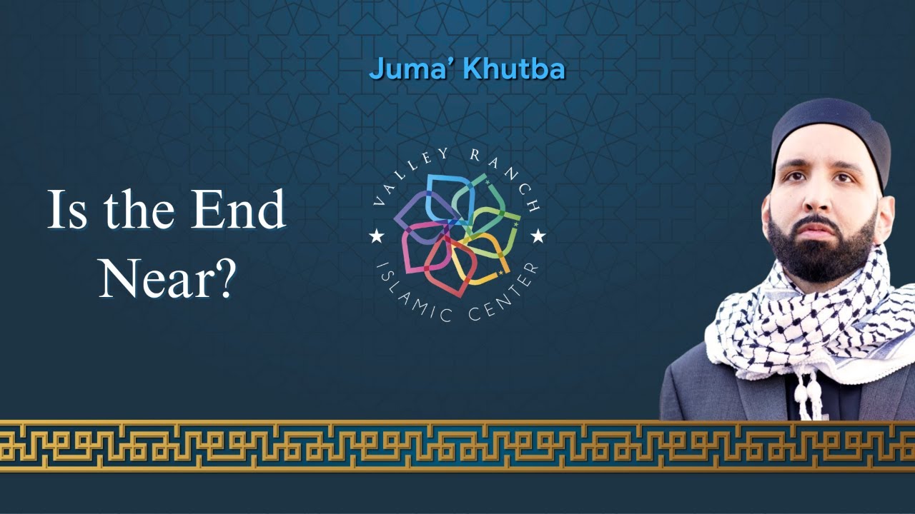 Is the End Near? | Juma' Khutbah | Dr. Omar Suleiman