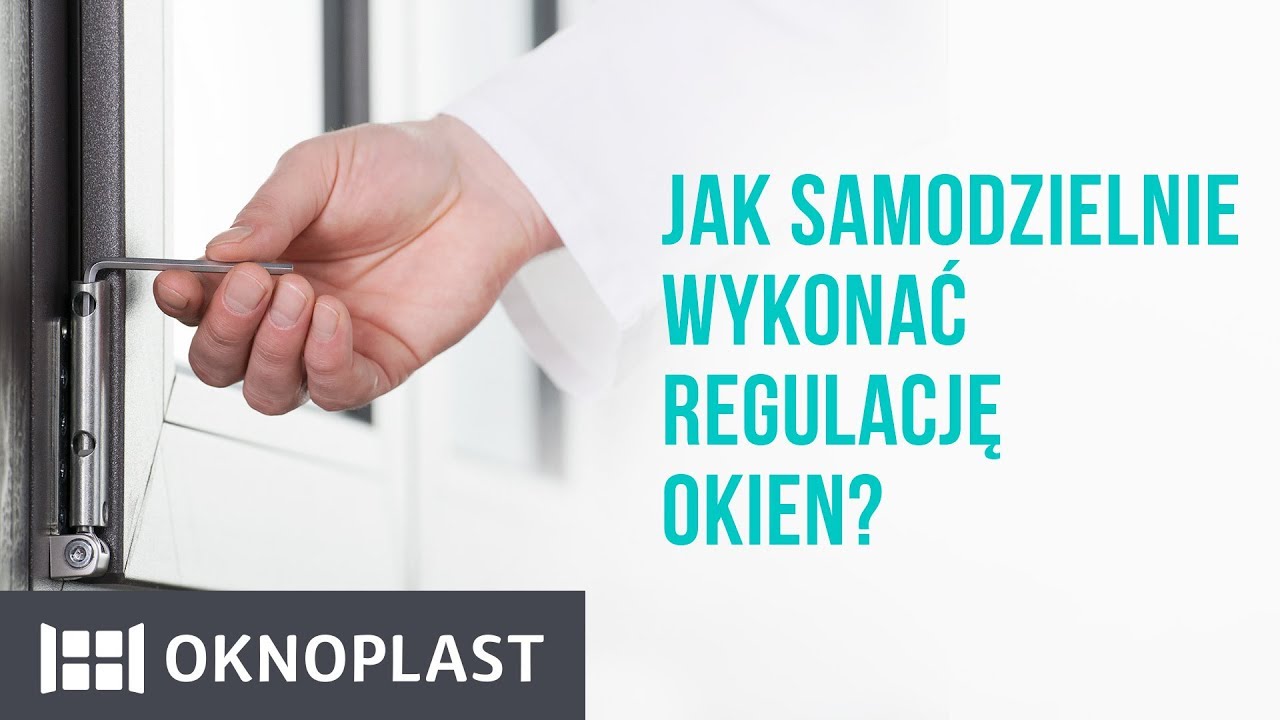 Jak samodzielnie wykonać regulację okien? - Oknoplast