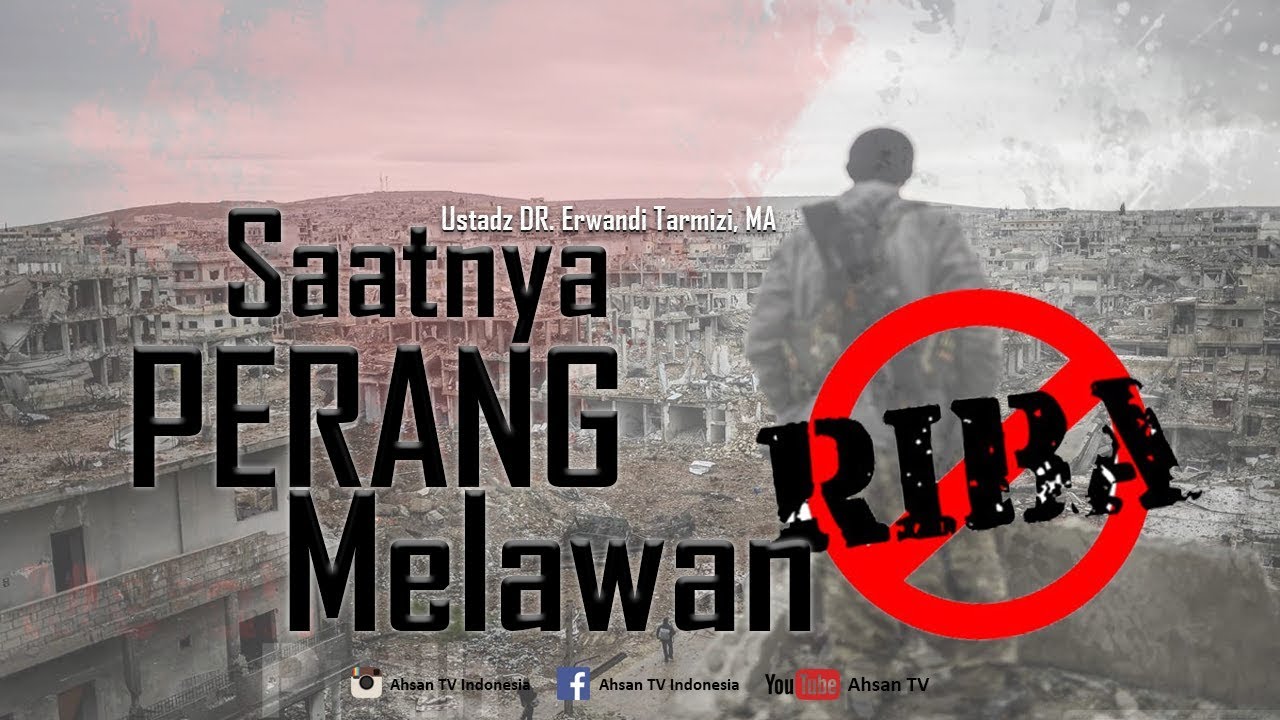 Kajian Islam: Saatnya Kita Perang Melawan Riba - Ustadz Dr. Erwandi Tarmizi, MA