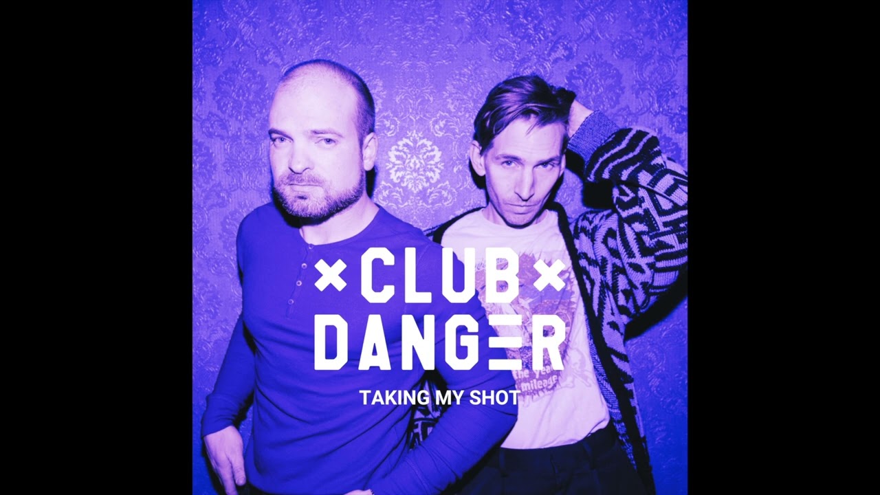 Club Danger - Taking My Shot